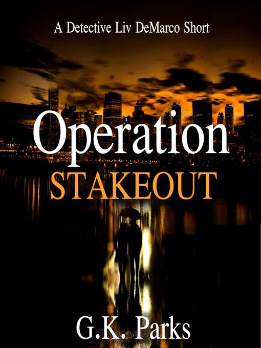 Title details for Operation Stakeout by G.K. Parks - Available